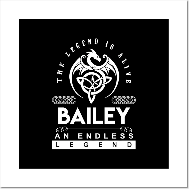 Bailey Name T Shirt - The Legend Is Alive - Bailey An Endless Legend Dragon Gift Item Wall Art by riogarwinorganiza